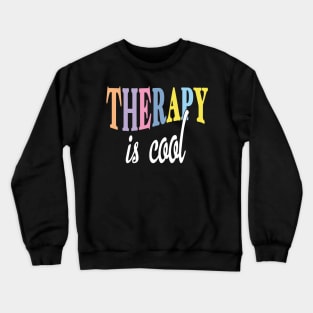 Therapy Is Cool Self Care Mental Crewneck Sweatshirt